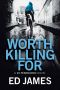 [DI Fenchurch 02] • Worth Killing For (A DI Fenchurch Novel Book 2)